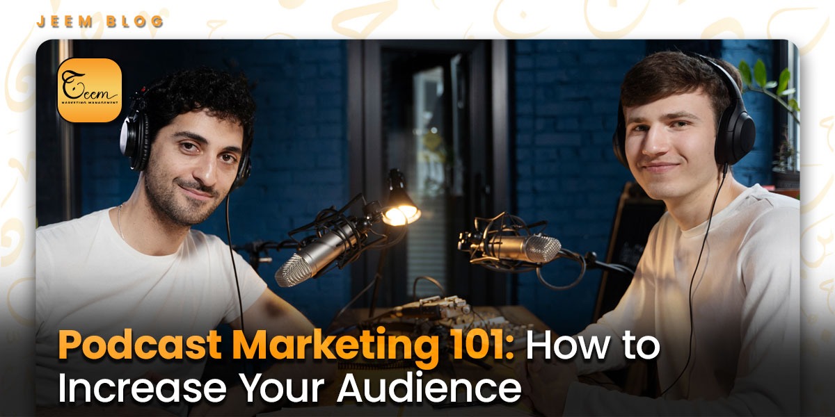 Podcast Marketing 101: How to Increase Your Audience